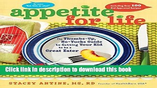 Read Appetite for Life: The Thumbs-Up, No-Yucks Guide to Getting Your Kid to Be a Great