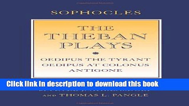 Download The Theban Plays: Oedipus the Tyrant ; Oedipus at Colonus ; Antigone Ebook Free
