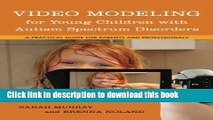 Download Video Modeling for Young Children with Autism Spectrum Disorders: A Practical Guide for