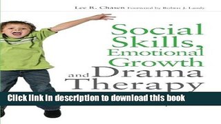 Download Social Skills, Emotional Growth and Drama Therapy: Inspiring Connection on the Autism