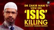 DR ZAKIR NAIK'S VIEW ON 'ISIS' KILLING INNOCENT HUMAN BEINGS