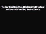 READ book The New Speaking of Sex: What Your Children Need to Know and When They Need to Know