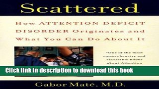 Read Scattered: How Attention Deficit Disorder Originates and What You Can Do About It Ebook Free