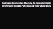 READ book Androgen Deprivation Therapy: An Essential Guide for Prostate Cancer Patients and