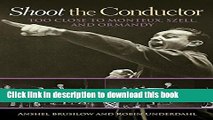 Read Shoot the Conductor: Too Close to Monteux, Szell, and Ormandy (Mayborn Literary Nonfiction