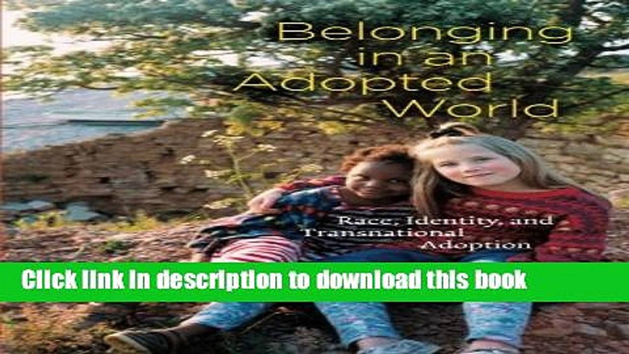 PDF Belonging in an Adopted World: Race, Identity, and Transnational Adoption  EBook
