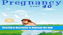 Download Pregnancy Over 40 - Important Aspects To Consider About Pregnacy After 40 - Special