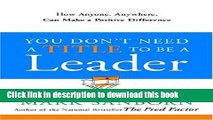 Read You Don t Need a Title to Be a Leader: How Anyone, Anywhere, Can Make a Positive Difference