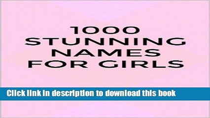 Download 1000 Stunning Names for Girls Free Books