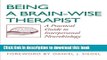 Read Being a Brain-Wise Therapist: A Practical Guide to Interpersonal Neurobiology (Norton Series