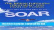 Download Soar: The Breakthrough Treatment For Fear Of Flying  Ebook Online