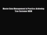 DOWNLOAD FREE E-books  Master Data Management in Practice: Achieving True Customer MDM  Full
