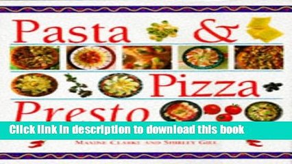 PDF Pasta   Pizza Presto: Over 100 of the Best, Authentic Italian Favourites Made Simple  EBook