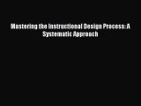 Free Full [PDF] Downlaod  Mastering the Instructional Design Process: A Systematic Approach