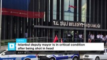 Breaking: Istanbul deputy mayor in critical condition after being shot in head