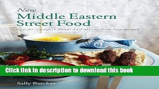 PDF New Middle Eastern Street Food: Snacks, Comfort Food, and Mezze from Snackistan  Read Online