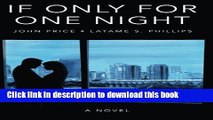 Download If Only For One Night: What if you could have, one ... more ... night?  Read Online