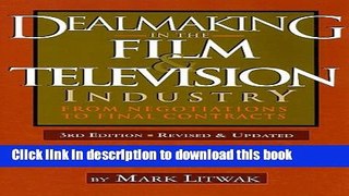 Read Dealmaking in the Film   Television Industry: From Negotiations to Final Contracts, 3rd Ed.