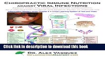 Download Chiropractic Immune Nutrition against Viral Infections: Against Colds, Flu, Herpes, and