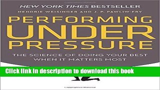 [PDF] Performing Under Pressure: The Science of Doing Your Best When It Matters Most Read Online