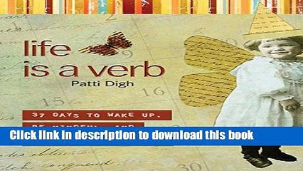 [PDF] Life Is a Verb: 37 Days To Wake Up, Be Mindful, And Live Intentionally Download Online