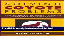 Read Solving Coyote Problems: How to Coexist with North America s Most Persistent Predator  Ebook