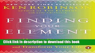 [PDF] Finding Your Element: How to Discover Your Talents and Passions and Transform Your Life Read