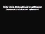 READ book I is for Island: A Prince Edward Island Alphabet (Discover Canada Province by Province)#