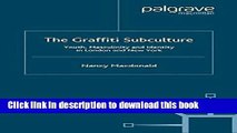 Download The Graffiti Subculture: Youth, Masculinity and Identity in London and New York  PDF Free