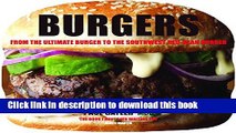 Download Burgers: From the Ultimate Burger to the Southwest Red-Bean Burger Free Books