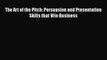 Free Full [PDF] Downlaod  The Art of the Pitch: Persuasion and Presentation Skills that Win