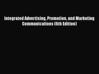 READ book  Integrated Advertising Promotion and Marketing Communications (6th Edition)  Full