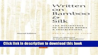Read Written on Bamboo and Silk: The Beginnings of Chinese Books and Inscriptions, Second Edition