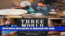 Download Three World Cuisines: Italian, Mexican, Chinese (Rowman   Littlefield Studies in Food and