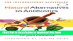 Read Natural Alternatives to Antibiotics - Revised and Updated: How to treat infections without