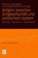 Religion zwischen Zivilgesellschaft und politischem System Antonius Liedhegener(ed.)   InesJacqueline Werkner(ed.) Ebook EPUB PDF