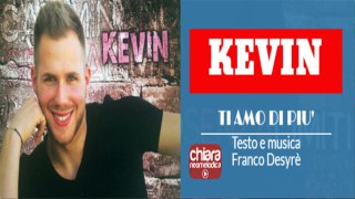 Kevin - Ti amo di più (Camminando senza limiti)