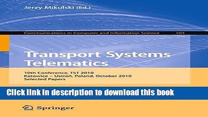 Read Transport Systems Telematics: 10th Conference, TST 2010, Katowice - Ustron, Poland, October