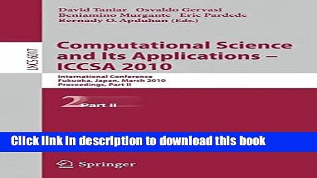 Download Computational Science and Its Applications - ICCSA 2010: International Conference,