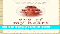 Read Eye of My Heart: 27 Writers Reveal the Hidden Pleasures and Perils of Being a Grandmother