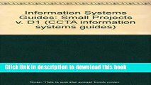 Read Information Systems Guides: Small Projects v. D1 (CCTA information systems guides) Ebook Free