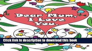 Download Dear Mum, I Love You: A colouring book gift letter from daughters or sons for kids or