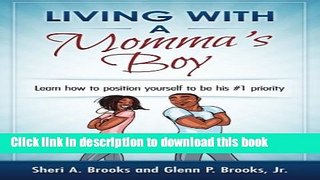 Read Living With A Momma s Boy: A guide to understanding and dealing with the Momma s Boy in your