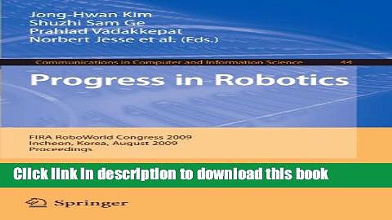 Read Progress in Robotics: FIRA RoboWorld Congress 2009, Incheon, Korea, August 16-20, 2009.