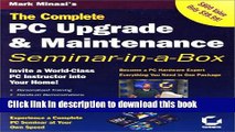 Read The Complete PC Upgrade and Maintenance Seminar in a Box (2-Volume Boxed Set With CD-ROMs and