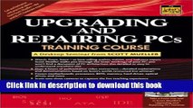 Read Upgrading and Repairing PCs Training Course: A Digital Seminar from Scott Mueller  PDF Free