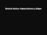 [PDF] Victoria Justice:: Famous Actress & Singer Download Online