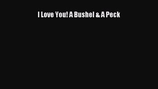 [PDF] I Love You! A Bushel & A Peck Read Online