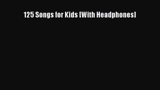 [PDF] 125 Songs for Kids [With Headphones] Read Full Ebook