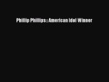 [PDF] Phillip Phillips:: American Idol Winner Read Online